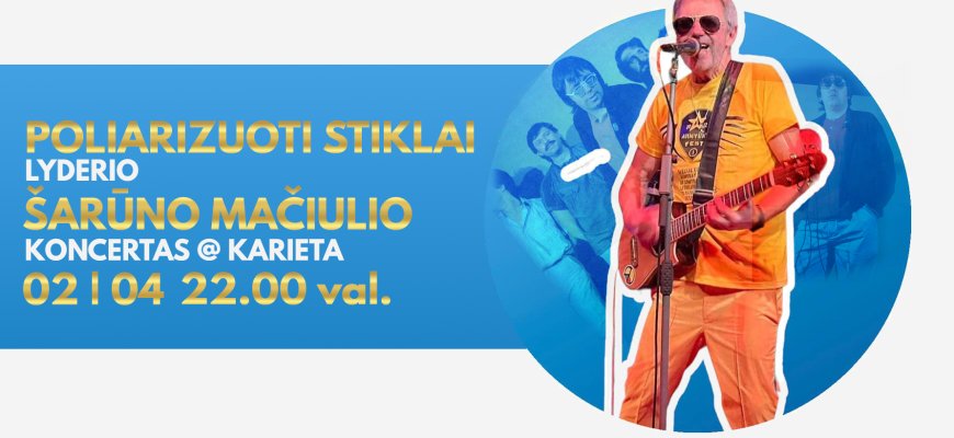 Į Karietą atvyksta legendinės grupės „Poliarizuoti stiklai“ lyderis Šarūnas Mačiulis!