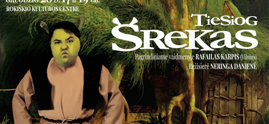 Charizmatiškasis Šrekas žengia į Senųjų metų palydų sceną Rokiškio kultūros centre
