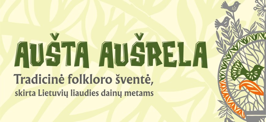 Skambės tradicinė folkloro šventė AUŠTA AUŠRELA