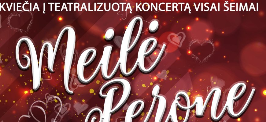 Valentino dienos proga - šokio ir dainos teatralizuota šventė visai šeimai Kupiškio kultūros centre