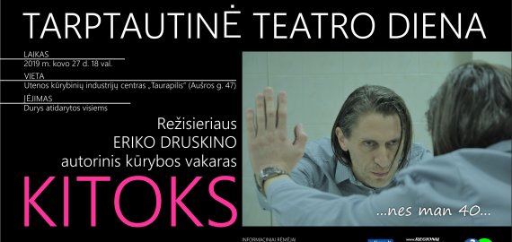 Kovo 27-ąją režisieriaus Eriko Druskino autorinis kūrybos vakaras Utenos kultūros centre