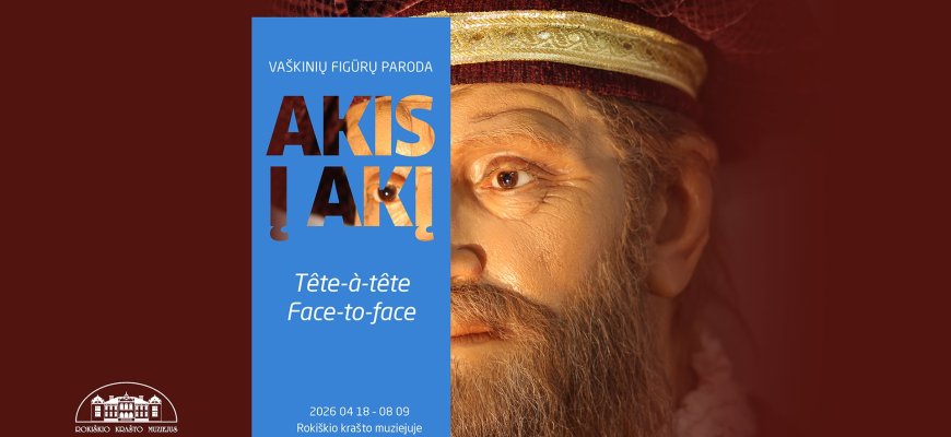 Rokiškio krašto muziejuje - vaškinių figūrų paroda AKIS Į AKĮ