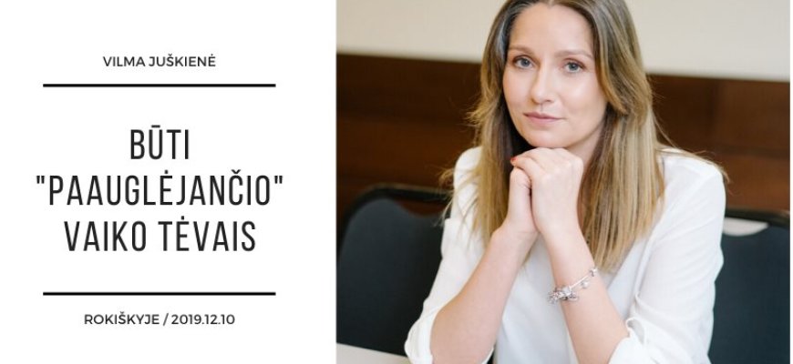 Būti „paauglėjančio“ vaiko tėvais - seminaras Rokiškyje jau gruodžio 10-ąją