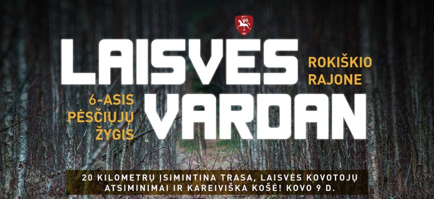 Kovo 9 dieną jau šeštasis pėsčiųjų žygis „Laisvės vardan“