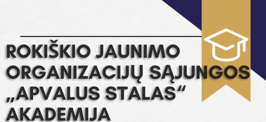 Spalio 16 d. - Rokiškio jaunimo organizacijų sąjungos „Apvalus stalas“ akademija