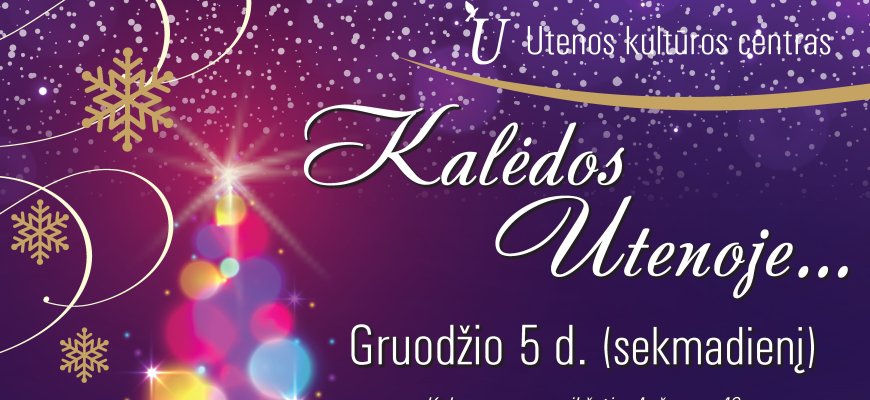 Utena kviečia į miesto Kalėdų eglės įžiebimo šventę