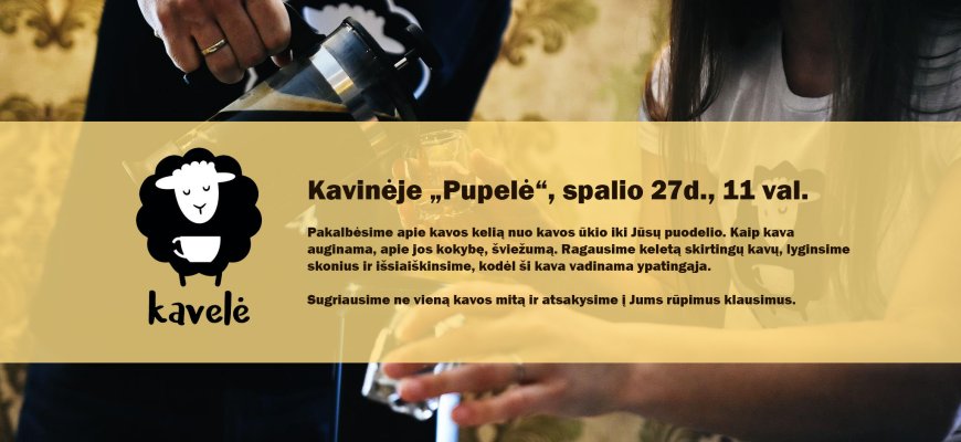 Spalio 27 d. ypatingosios kavos degustacija kavinėje „Pupelė“
