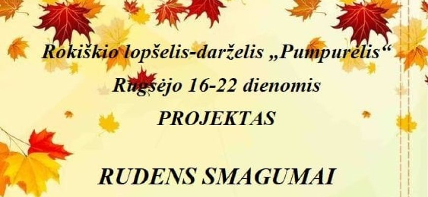 Rokiškio lopšelyje-darželyje „Pumpurėlis“ - „Rudens smagumai“