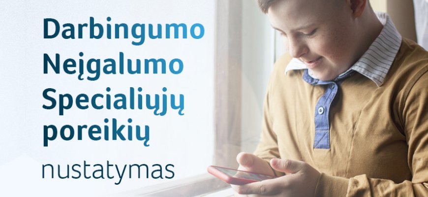 Viskas apie darbingumo, neįgalumo, specialiųjų poreikių nustatymą: vaikui, dirbančiajam ar senoliui