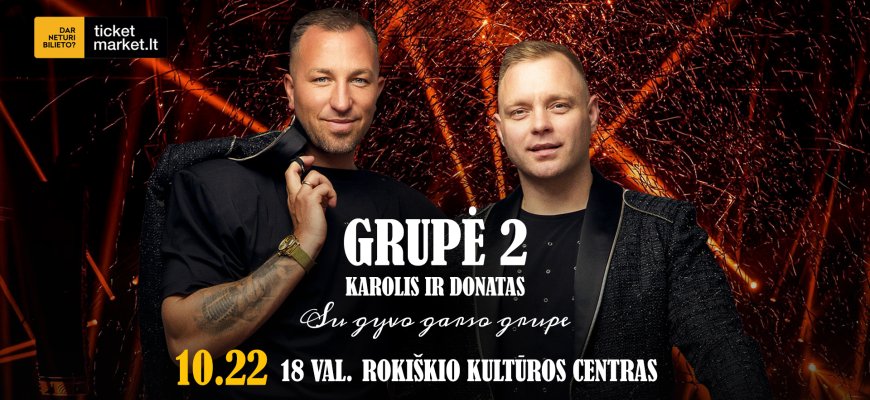 Grupė 2- Karolis ir Donatas su gyvo garso grupe atvyksta į Rokiškį