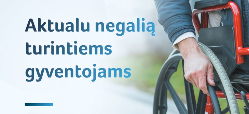 Visos naujovės – vienoje vietoje: kas 2020 metais keičiasi neįgaliesiems