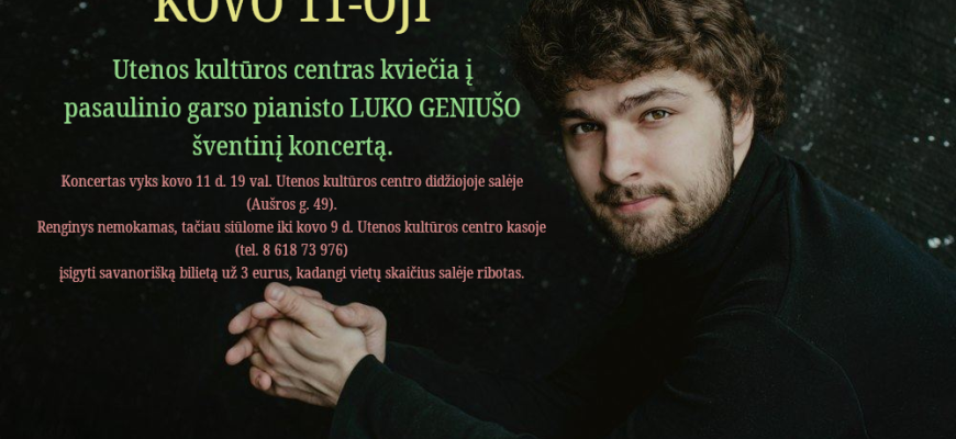 Utenos kultūros centras į pasaulinio garso pianisto Luko Geniušo koncertą