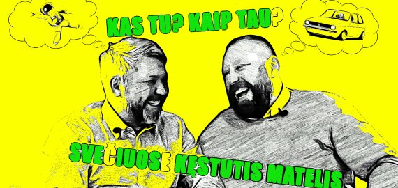 Kas tu? Kaip tau? Svečiuose Kęstutis Matelis (video)