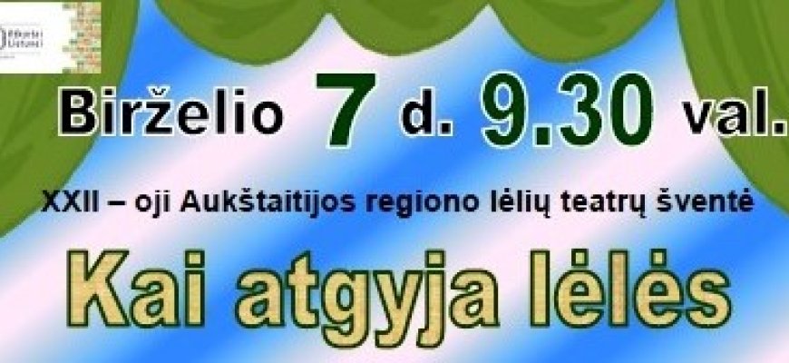 Birželio 7 d. XXII Aukštaitijos regiono lėlių teatrų šventė