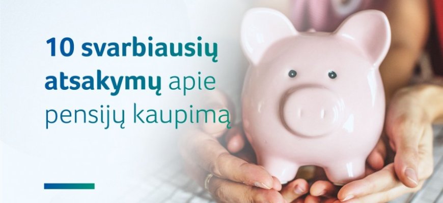 10 svarbiausių atsakymų apie pensijų kaupimą