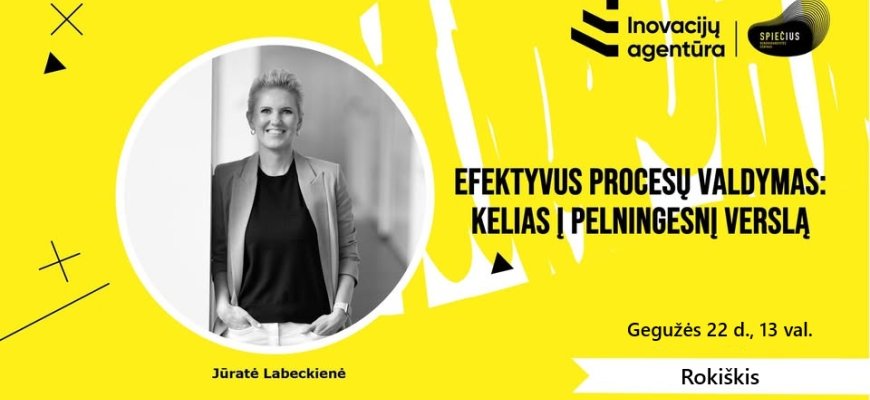Kviečia į praktinius mokymus, kurie padės iš naujo pažvelgti į jūsų verslo procesus
