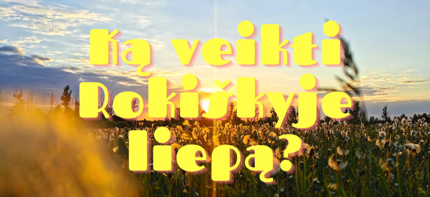 Ką veikti Rokiškyje liepą?