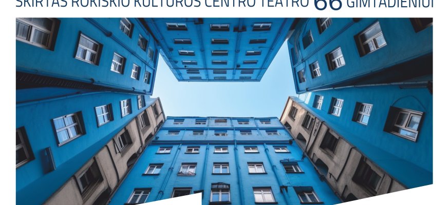 MIKROFESTIVALIS skirtas Rokiškio kultūros centro teatro 66-ajam gimtadieniui