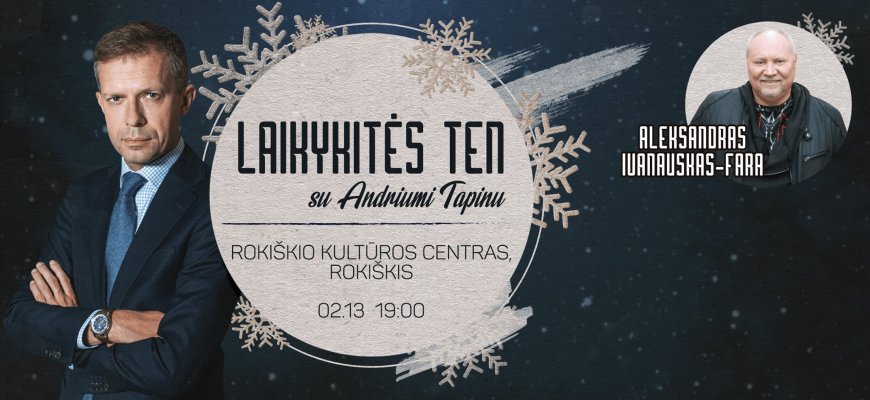 Vasario 13 dieną į Rokiškį grįžta „Laikykitės ten su Andriumi Tapinu“!