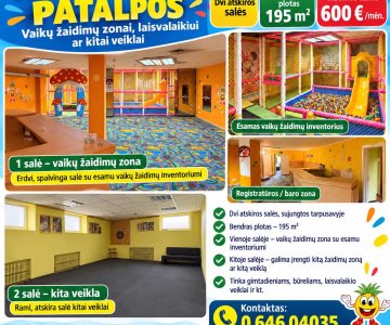 IŠNUOMOJAMOS PATALPOS vaikų žaidimų zonai, laisvalaikiui ar kitai veiklai