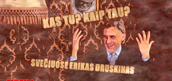 Kas tu? Kaip tau? Svečiuose Erikas Druskinas (video)