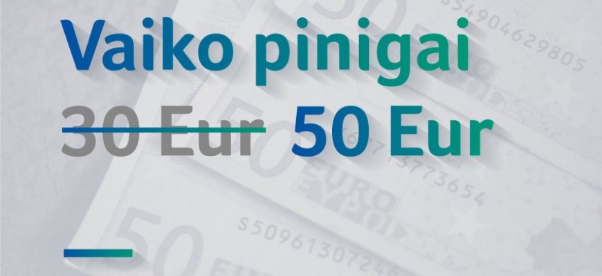 Dėl 2019 metais didėsiančių vaiko pinigų atskiro prašymo teikti nereikia