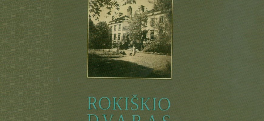 Muziejus 2017-uosius pasitiko pristatydamas naują knygą „Rokiškio dvaras ir jo savininkai fotografijose. XIX a. pab. - 1940 m.“