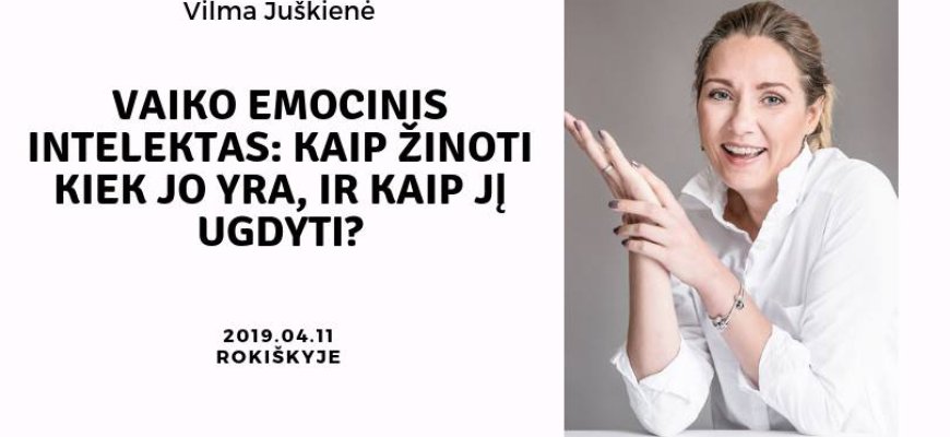 Balandžio 11-ąją seminaras: Vaiko emocinis intelektas: kaip žinoti kiek jo yra?