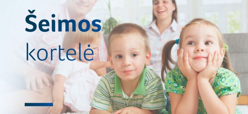 Šeimos kortelė: kam priklausys ir kaip atkeliaus iki šeimos