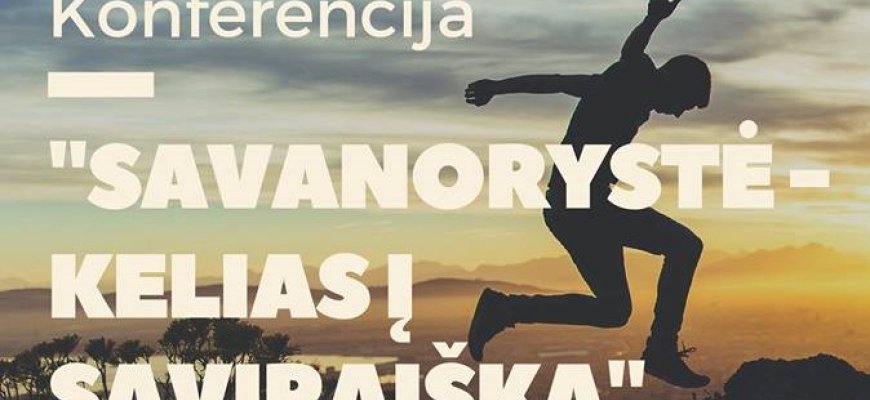 Lapkričio 23d. konferencija „Savanorystė - kelias į saviraišką“