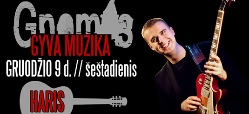 Šeštadienį Gnome - Haris!