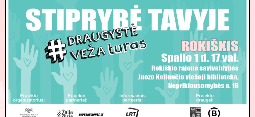 Iniciatyvos „Draugystė veža“ turo „Stiprybė tavyje“ patirtiniame susitikime laukiami rokiškiečiai