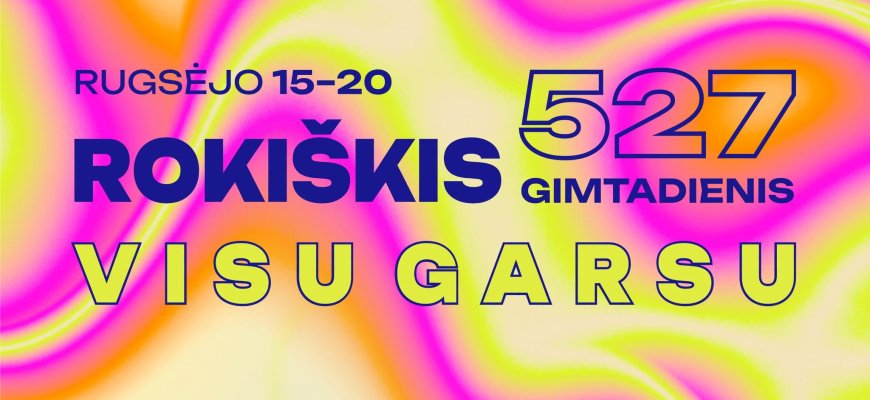 Rokiškis VISU GARSU – 527 miesto gimtadienis (programa)