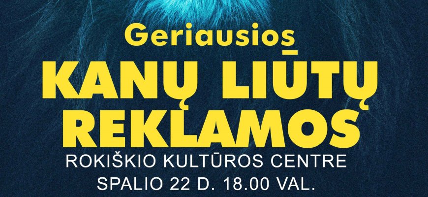 Geriausios 2019 metų KANŲ LIŪTŲ reklamos - spalio 22 d. Rokiškio kultūros centre