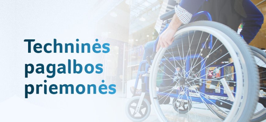 Negalią turintiems žmonėms – platesnis techninės pagalbos priemonių pasirinkimas ir aiškesnė aprūpinimo jomis sistema