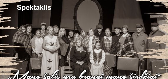 Spektaklis „Mano šalis yra brangi mano širdžiai“ Kupiškio kultūros centre