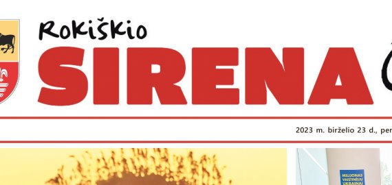 Birželio 23-osios, penktadienio, „Rokiškio Sirenos“ jau iškeliavo į spaustuvę!