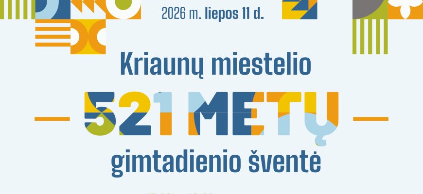 Liepos 11-ąją - Kriaunų miestelio 521 metų gimtadienio šventė