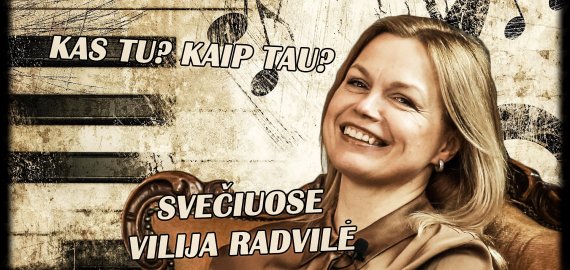 Kas tu? Kaip tau? Svečiuose Vilija Radvilė (video)