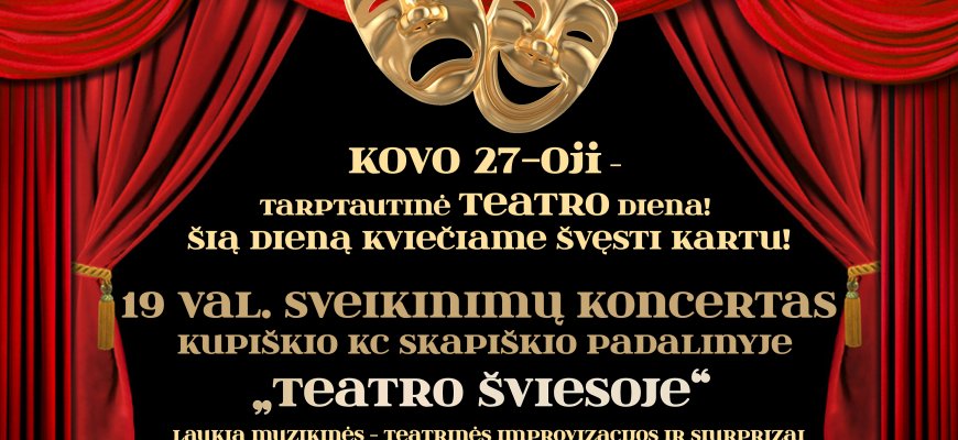 Kupiškio kultūros centras kviečia kartu švęsti tarptautinę teatro dieną