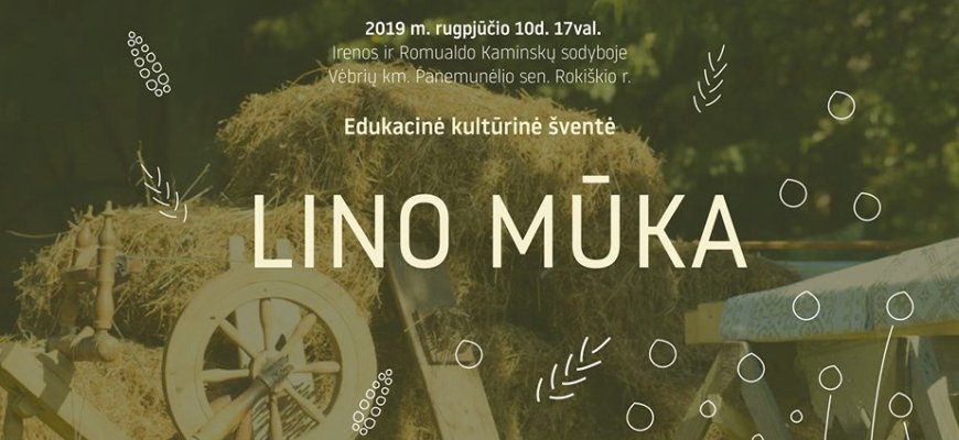Rugpjūčio 10 d. Edukacinė kultūrinė šventė „Lino mūka“